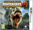 Echanger le jeu Combats de Geants : Dinosaures 3D sur 3DS